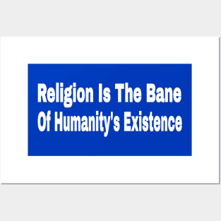 Religion Is The Bane Of Humanity's Existence - Back Posters and Art